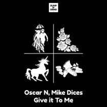 Oscar N (USA), Mike Dices – Give it To Me