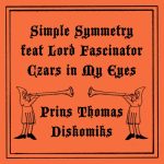 Simple Symmetry, Lord Fascinator – Czars in My Eyes (Prins Thomas Diskomiks)