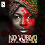 Ricardo Criollo House – No Vuelvo