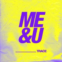 Trace (UZ) – Me & U