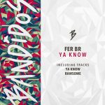 Fer BR – Ya Know EP
