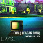 Wasabi, Pollock – Run ( Leagas Rmx )