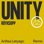 Royksopp, Karen Harding – Unity (Anfisa Letyago Remix)
