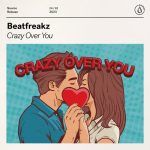 Beatfreakz – Crazy Over You (Extended Mix)