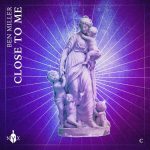 Ben Miller (Aus) – Close To Me