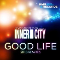 Inner City, Kevin Saunderson – Kevin Saunderson Presents Inner City – Good Life 2013 Re-mixes