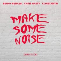 Benny Benassi, Chris Nasty, Constantin – Make Some Noise (Extended Mix)