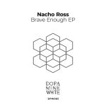 Nacho Ross – Brave Enough