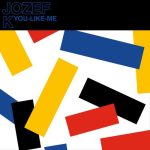 Jozef K – You-Like-Me