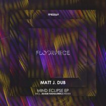 Matt J. Dub – Mind Eclipse EP incl Adam Nahalewicz Remix