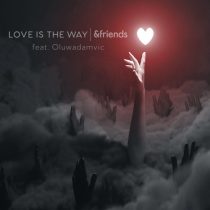 &friends, Oluwadamvic – Love Is The Way