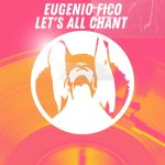 Eugenio Fico – Let’s All Chant (Original Mix)
