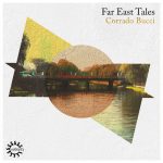 Corrado Bucci – Far East Tales EP