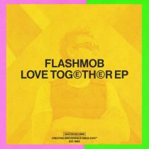 Flashmob – Love Together EP