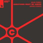 David Forbes – Questions Must Be Asked – Modeā Remix