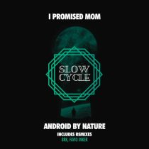 I Promised Mom – Android by Nature