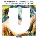 Yvvan Back – I’m Losing You (Glen Horsborough Remix)