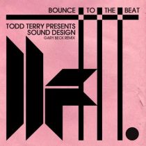 Todd Terry, Sound Design – Bounce To The Beat (Gary Beck Remix)