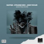 Bastiqe, Strange Mike, Jimmy Rivler – Wanting More (Extended Mix)