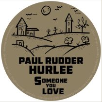 Paul Rudder, Hurlee – Someone You Love