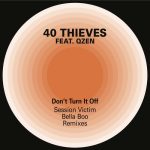40 Thieves, Qzen, O-SHiN – Don’t Turn it Off (Session Victim & Bella Boo Remixes)