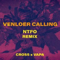NTFO, Cross, VAPA – Venloer Calling (NTFO Remix)