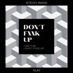 Nuki, Stickybass – Don’t Fxxk up