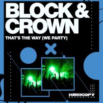Block & Crown – That’s the Way (We Party)