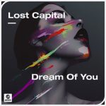 LOST CAPITAL – Dream Of You (Extended Mix)