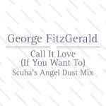 George FitzGerald – Call It Love (Scuba’s Angel Dust Mix)
