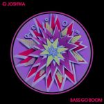 Joshwa – Bass Go Boom