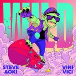 Steve Aoki, Vini Vici – Wild