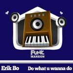 Erik Bo – Do What U Wanna Do