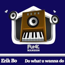Erik Bo – Do What U Wanna Do