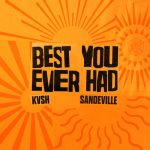 KVSH, Sandeville – Best You Ever Had – Extended Mix