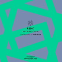 Fedo – I Was Born Tonight