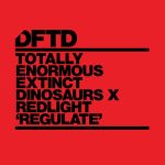 Redlight, Totally Enormous Extinct Dinosaurs – Regulate – Extended Mix