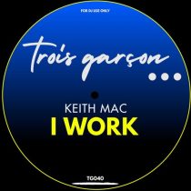 keith mac – I Work