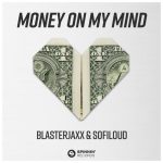 Blasterjaxx, Sofiloud – Money On My Mind (Extended Mix)