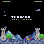 Tupikor – Too late to be scared