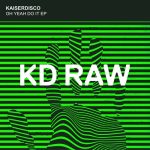 Kaiserdisco – Oh Yeah Do It EP