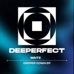 Waitz – Deeper Down EP