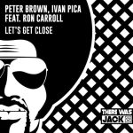 Ron Carroll, Peter Brown, Ivan Pica – Let’s Get Close (Extended Mix)