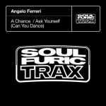 Angelo Ferreri – A Chance / Ask Yourself (Can You Dance)