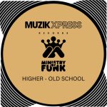 Ministry Of Funk – Ministry Of Funk – Higher – Old School