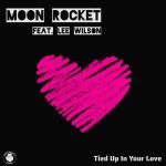Lee Wilson, Moon Rocket – Tied Up In Your Love