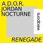 Jordan Nocturne, A.D.O.R. – Renegade