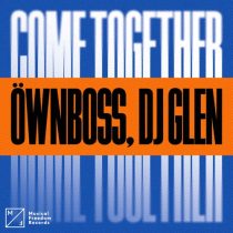 DJ Glen, Öwnboss – Come Together (Extended Mix)