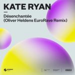 Kate Ryan – Désenchantée (Oliver Heldens EuroRave Remix)
