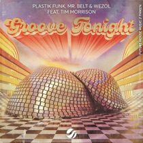 Plastik Funk, Mr. Belt & Wezol, Tim Morrison – Groove Tonight